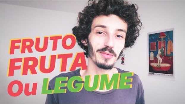 Video Fruto, Fruta ou Legume? Qual a diferença? en español