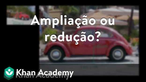 Video Ampliação ou redução? auf Deutsch