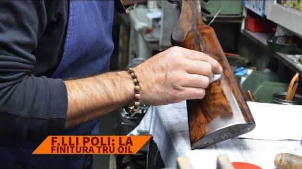 Видео Alla scoperta dei fucili con i Fratelli Poli: la finitura Tru Oil на русском