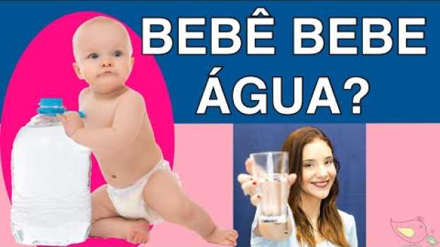Video Bebês podem tomar água ? Quando começo a dar água para o bebê en español