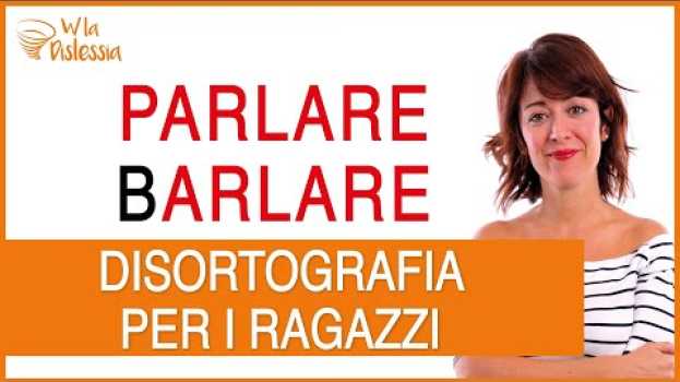 Video Disortografia nei ragazzi - che cosa fare? en español