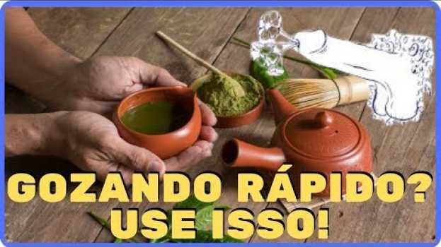 Видео ⇨ GOZANDO MUITO RÁPIDO? Receitas de Chá que Ajudam a Combater a Ejaculação Precoce на русском