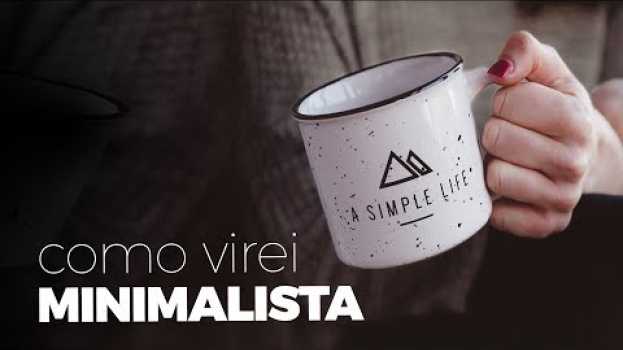 Video De consumista a Minimalista - Minha história de Minimalismo | Tia Du en français
