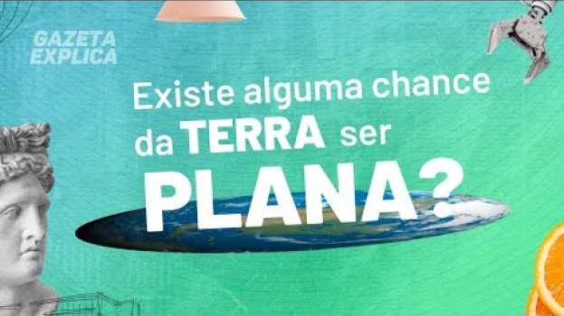 Видео Teoria da Terra Plana: tudo o que você precisa saber | Gazeta Explica на русском