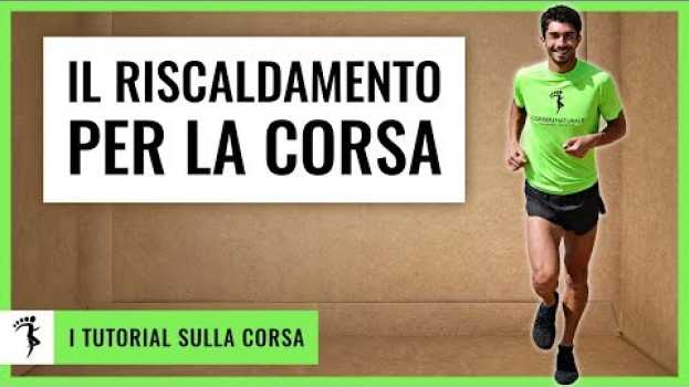 Video IL RISCALDAMENTO PER LA CORSA [Consigli prima di Iniziare a Correre] en español