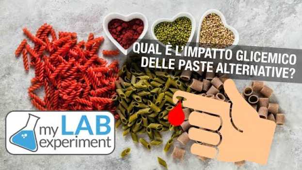 Video Qual è l'impatto glicemico delle paste alternative? en español