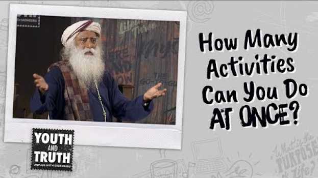 Video How Many Activities Can You Do at Once? #UnplugWithSadhguru   türkçe