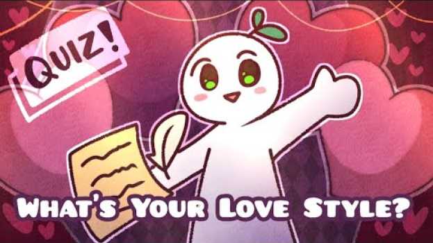 Video What is your Love Style? (QUIZ) auf Deutsch