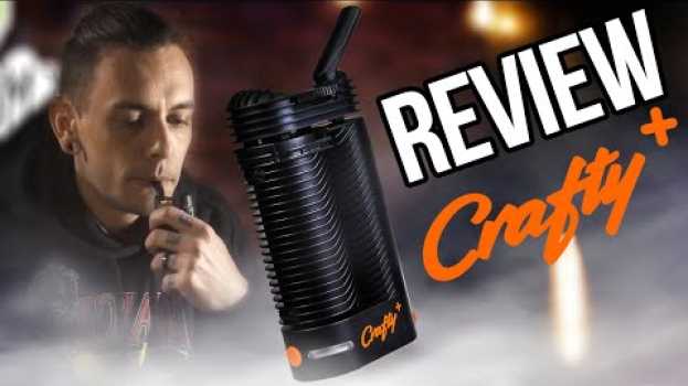 Video CRAFTY + (PLUS) : UN VAPORISATEUR ENCORE PLUS PERFORMANT ! in English