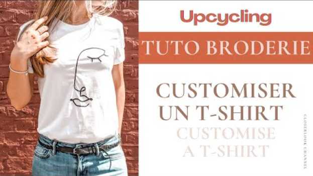 Video Tuto Broderie - Customiser un t-shirt avec une broderie [UPCYCLING Broder un t-shirt à la main] en español