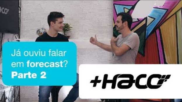 Video +Haco - Já ouviu falar em forecast? - PARTE 2 auf Deutsch