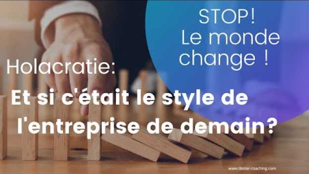 Video Holacratie: le monde change, le management aussi ! Et vous ? (Trailer) em português