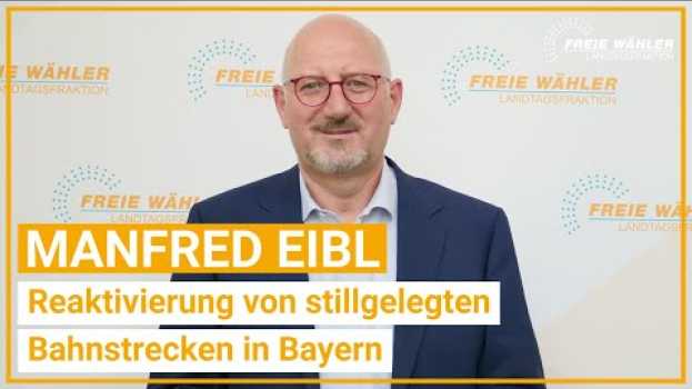 Video Manfred Eibl zur Reaktivierung von Bahnstrecken 16.06.2021 su italiano
