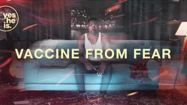 Video Vaccine From Fear em português