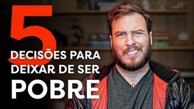 Video 5 decisões que você PRECISA TOMAR AGORA p/ NUNCA MAIS SER POBRE! in English