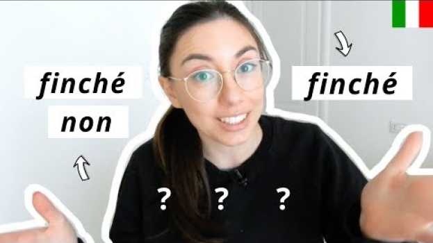 Video “finché” (as long as) vs “finché non” (until) in Italian language auf Deutsch