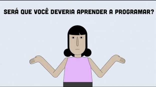 Video Será que você deveria aprender a programar? su italiano