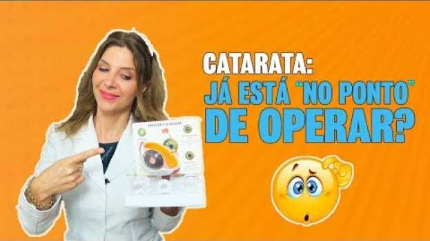 Video Catarata - Quando Devo Operar a Catarata en français