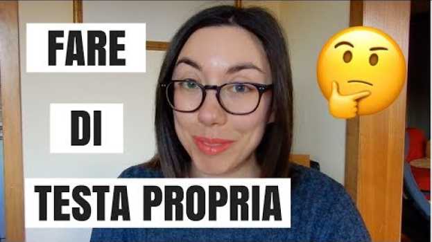 Video ITALIAN IDIOMS #10: Fare di testa propria   türkçe
