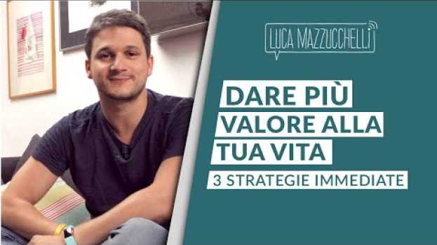 Видео Come dare più valore alla tua vita ed essere felice: 3 strategie на русском