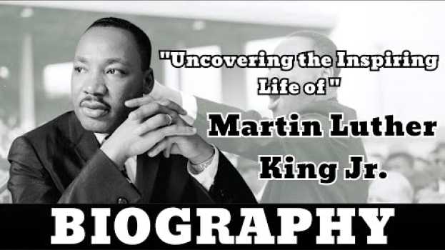 Video Uncovering the Inspiring Life of Martin Luther King Jr. |His Journey to Becoming a Civil Rights Icon auf Deutsch