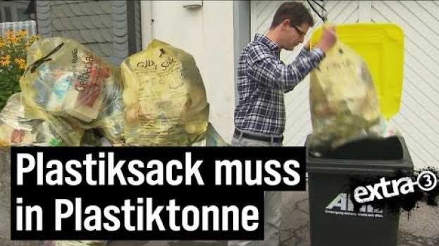 Video Realer Irrsinn: Nur Gelber Sack darf in Gelbe Tonne in Ennepetal | extra 3 | NDR en español