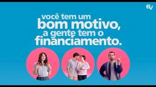 Video Você tem um bom motivo, a BV tem o financiamento in English