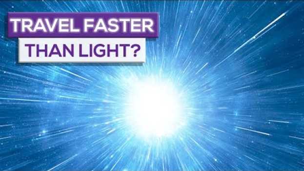 Video Is it Possible To Travel Faster Than The Speed Of Light? auf Deutsch