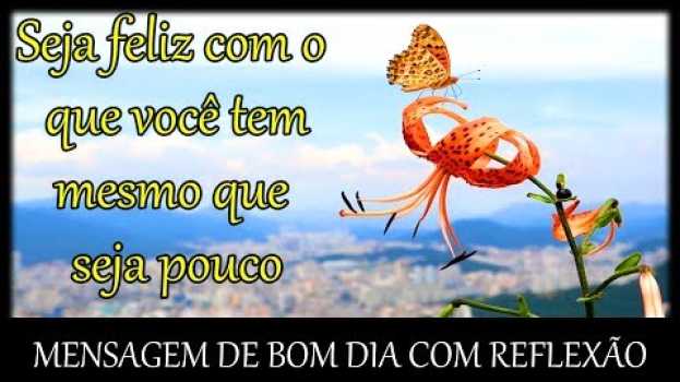 Video PALAVRA DO DIA/ Mensagem de Bom Dia /Seja Feliz  Com o Que Você Tem  Mesmo Que Seja Pouco !   türkçe