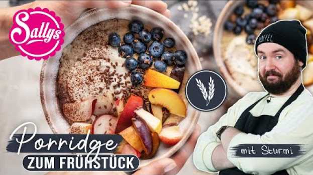 Video Porridge Basics / Haferbrei Grundrezept zum Frühstück / oatmeal bowl/  Sallys Welt   türkçe