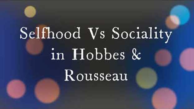 Видео Selfhood Versus Sociality in Hobbes and Rousseau на русском