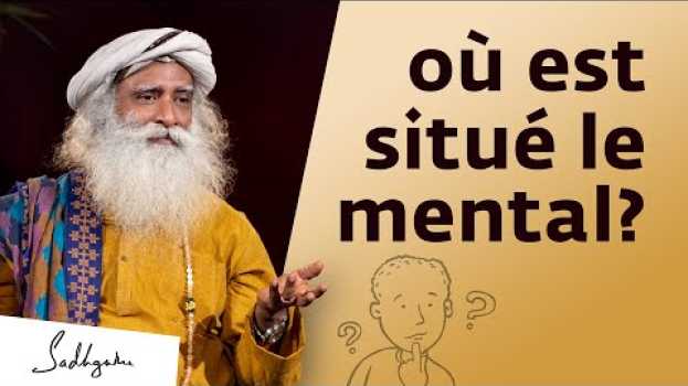 Video Le corps est il plus intelligent que le mental ? | Sadhguru Français   türkçe