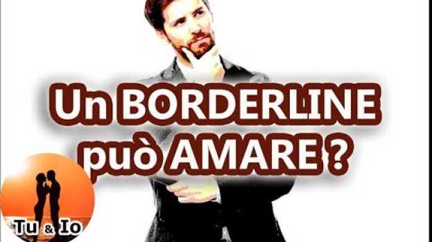 Video Un BORDERLINE può AMARE diversamente da un NARCISISTA ? em português