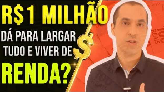 Video Com R$ 1 MILHÃO DE REAIS Dá Para Largar Tudo e VIVER DE RENDA? auf Deutsch