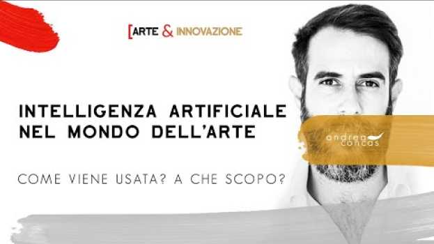 Video INTELLIGENZA ARTIFICIALE NEL MONDO DELL'ARTE / Come viene usata? A che scopo? / ArteConcas in English