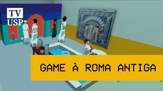 Video Jogo criado pela USP leva para aventura na Roma Antiga in English