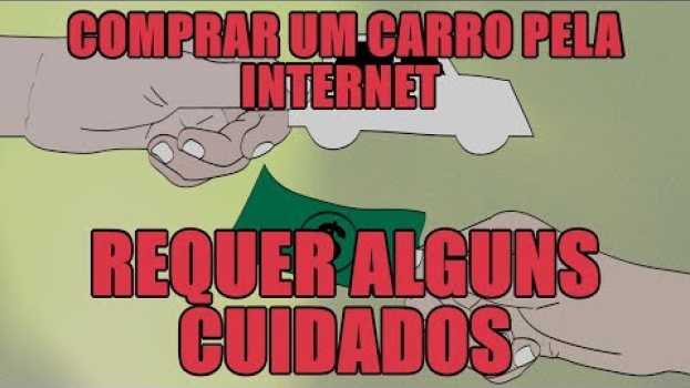 Video Comprar um carro pela internet requer alguns cuidados in English