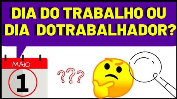 Video Dia do Trabalho ou Dia do Trabalhador? en español