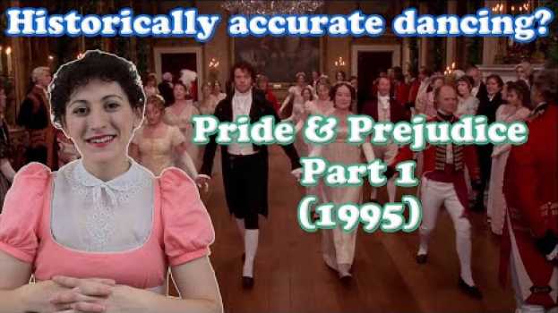 Video How Historically Accurate Is the Dancing in the 1995 Pride and Prejudice? - Jane Austen En Pointe su italiano