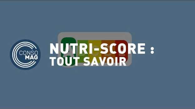 Video Tout savoir sur le Nutri-Score #CONSOMAG po polsku