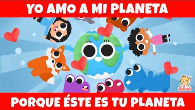 Video Yo Amo A Mi Planeta | Canciones de La Tierra | HiDino Canciones Para Niños en français