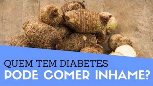 Video Quem Tem Diabetes Pode Comer Inhame? Diabético Pode Comer Inhame? | Glicose Controlada auf Deutsch
