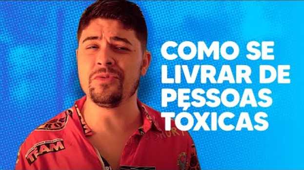 Video COMO SE LIVRAR DE PESSOAS TÓXICAS auf Deutsch