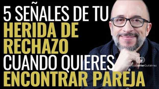 Video 5 señales de tu herida de rechazo cuando quieres encontrar pareja in English