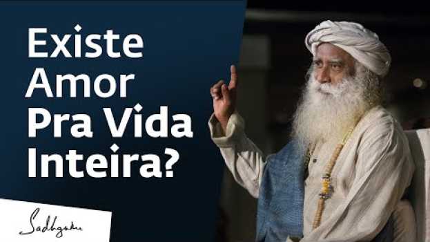Video Casamento pra vida inteira, ainda existe? | Sadhguru Português auf Deutsch