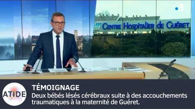 Video Deux bébés lésés cérébraux suite à des accouchements traumatiques à la maternité de Guéret. en español