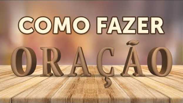 Video SAIBA COMO FAZER ORAÇÃO DE ACORDO COM JESUS - (É Mais FÁCIL do Que Você Imagina) po polsku