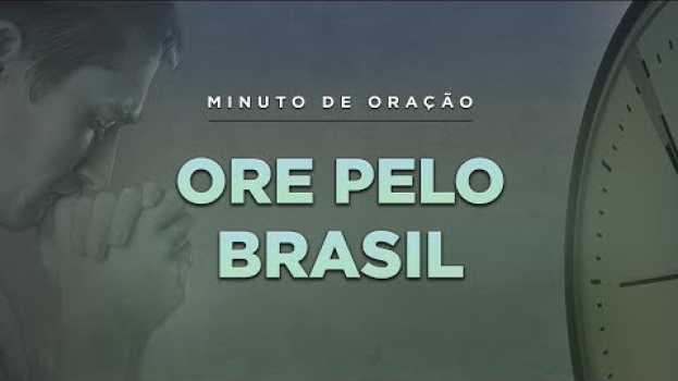 Video ORAÇÃO PELO BRASIL - (Minuto de Oração) Pastor Antonio Junior auf Deutsch