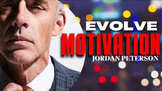 Video Evoke Your Motivation To Evolve | A Motivational Speech | Jordan Peterson auf Deutsch