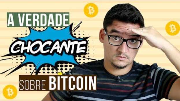 Video A VERDADE CHOCANTE SOBRE BITCOIN in English